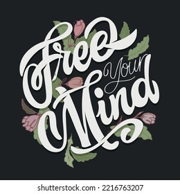 Free your mind. Hand drawn motivation lettering phrase in modern calligraphy style. Inspiration slogan for print and poster design. Vector