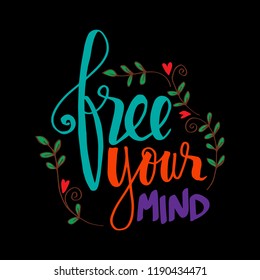 Free your mind. Hand lettering. Motivational quote.