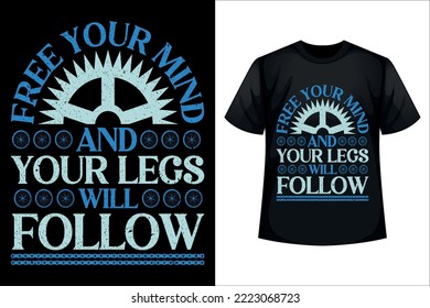 Free your mind and your legs will follow - Cycling t-shirt design template