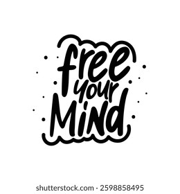 Free Your Mind Lettering Vector Design.