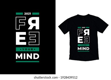 Free your mind modern inspirational quotes t shirt design for fashion apparel printing. Suitable for totebags, stickers, mug, hat, and merchandise