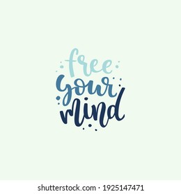 Free Your Mind Quote. Hand Drawn Vector Lettering