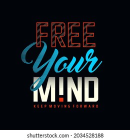 free your mind slogan typography, tee shirt graphics, vectors
