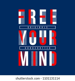 Free Your Mind Text Graphic Art, Vector Illustration For T Shirt Design