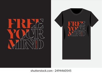 Free your mind T-shirt design, modern typography inspirational lettering quotes t shirt design suitable for print design.