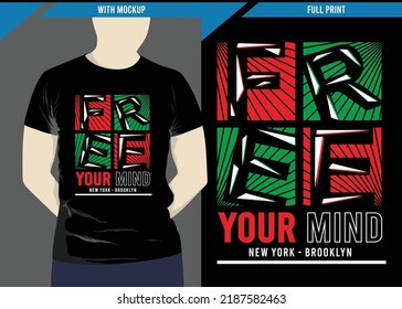 Free Your Mind Typography Design With Print-ready T-shirt Mockup, Vector Illustration