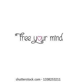 Free your mind, typography for print or use as poster, flyer or T shirt