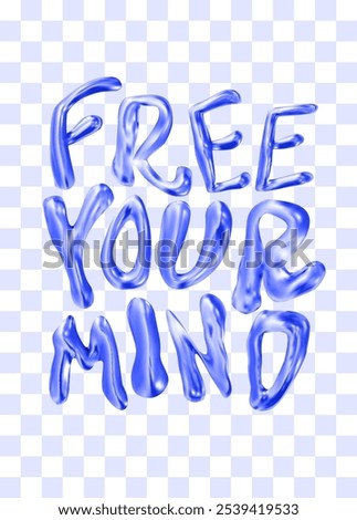 Free your mind.Phrase in the style of liquid chrome. Blue metallic surface.