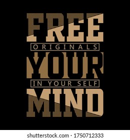 free your mind,slogan typography graphic for print,t-shirt design,vector illustration,art