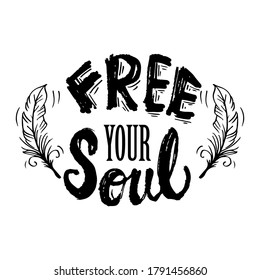  Free your soul with feathers. Motivational quote.