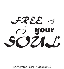 free your soul lettering qoute design vector