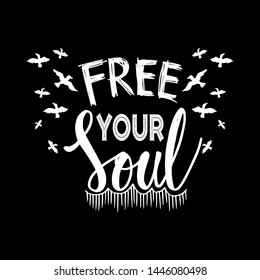  Free Your Soul. Motivational Quote.