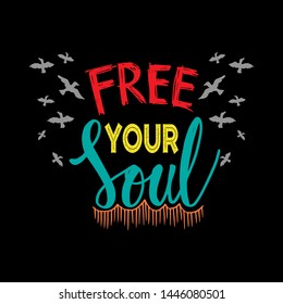  Free your soul. Motivational quote.