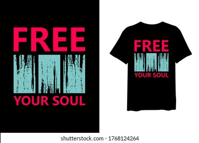 Free your soul, quote stylish t-shirt and apparel trendy design and typography lettering, print, vector, illustration design.