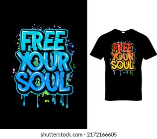 Free your soul saying custom graffiti typography t-shirt, banner, poster, cards, cases, cover design template vector