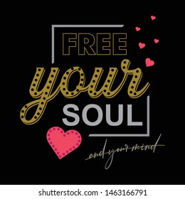 FREE YOUR SOUL,Graphic desing print t-shirts fashion women ,vector