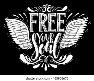 Free your soul.Inspirational quote.Hand drawn poster with hand lettering. 