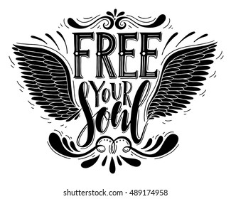 Free your soul.Inspirational quote.Hand drawn poster with hand lettering. 