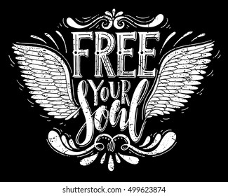 Free your soul.Inspirational quote.Hand drawn poster with hand lettering. 