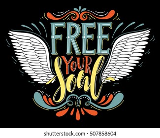 Free your soul.Inspirational quote.Hand drawn poster with hand lettering. 