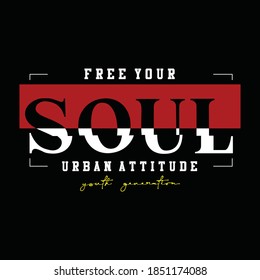 free your soul,text,letters tee typography graphic stock vector illustration design