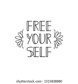 Free yourself. Vector illustration. Lettering. Ink illustration.