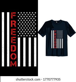 Freedom. 4th July T-shirt design Template. American Independence day T-shirt design for Man, Women, and Children. Freedom T-shirt design