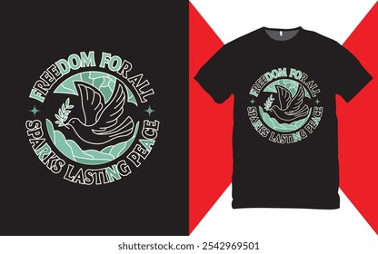 Freedom For All Sparks Lasting Peace t-shirt design