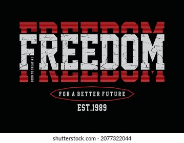 Freedom for a better future, typography graphic design, for t-shirt prints, vector illustration