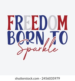 
Freedom Born to Sparkle Sublimation Design