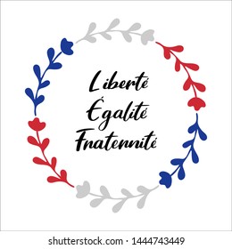 "Freedom Equality Brotherhood" quote in french with a wreath in national colors of France. Patriotic lettering. The motto of French Revolution Liberte, Egalite, Fraternite. French patriotic lettering