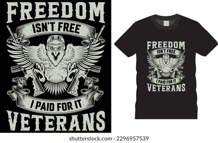 Freedom Isn’t Free I Paid For it U.S. veterans t-shirt design vector illustration. Inspiring motivation quote shirt designs vectors template. veteran t shirts ready for print, poster, banner, pod