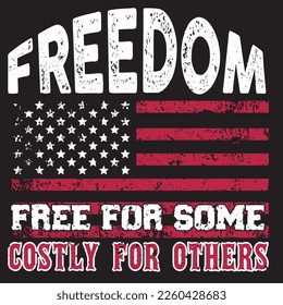 freedom free for some costly for others T-shirt Design - Good for t-shirts, banners posters