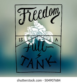 freedom is a full tank motorcycle racer lettering. hand drawn biker print vector.