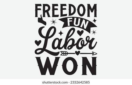 Freedom Fun Labor Won - Labor svg typography t-shirt design. celebration in calligraphy text or font Labor in the Middle East. Greeting cards, templates, and mugs. EPS 10.