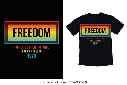 Freedom future typography t shirt design vector template. Artwork for fashion and printing.