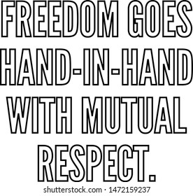 Freedom goes hand in hand with mutual respect