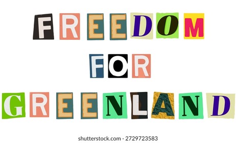 Freedom for greenland text created using a ransom note letter style on a white background