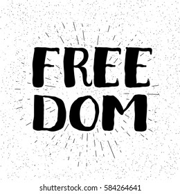 Freedom hand drawn lettering. Ink illustration. Modern brush calligraphy. Isolated on white background. Vector.