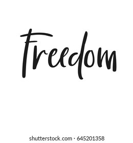 Freedom hand lettering inscription. Vector Ink illustration for banner, badge, poster. Modern brush calligraphy. Handwritten text isolated on white background.