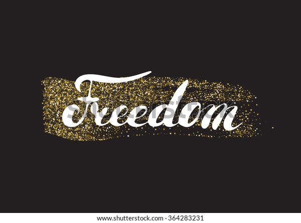  Freedom - hand painted modern ink\
calligraphy. Inspirational motivational quote isolated on the\
starry texture background.