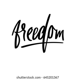 Freedom handwritten inscription. Hand drawn lettering. Modern brush calligraphy. Freedom card. Vector illustration. Handwrittem text for banner, poster and postcard or t-shirt print.