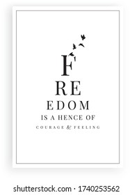 Freedom is hence of courage and feeling, vector. Scandinavian minimalist art design. Wording design, lettering. Positive, motivational, inspirational quote. Wall art, artwork, poster design