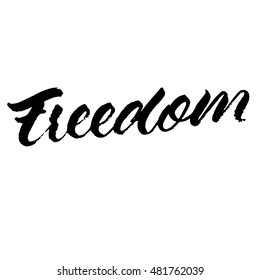 Freedom, ink hand lettering. Modern brush calligraphy. Handwritten phrase. 