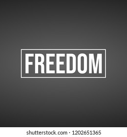 Freedom. Inspiration and motivation quote