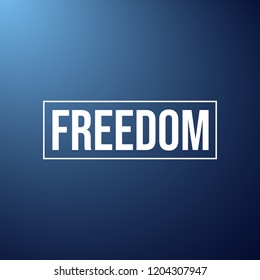 Freedom. Inspiration and motivation quote