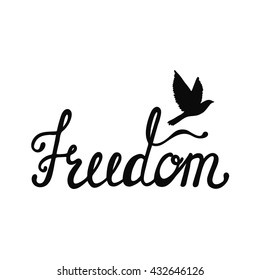 Freedom. Inspirational quote. Modern calligraphy phrase with hand drawn flying bird silhouette. Lettering in boho style for print and posters. Hippie quotes collection. Typography poster design.