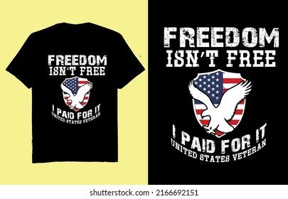 Freedom isn't free i paid for it united state veteran - t shirt design vector