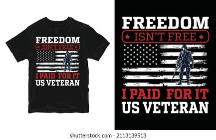 Freedom isn't free i paid for it us veteran - 
Vector graphic, Typographic poster, vintage, US Veteran T-shirt Design.