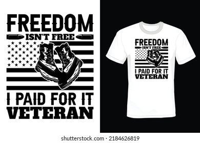 Freedom isn't free I paid for it veteran, Veterans Day T shirt design, vintage, typography